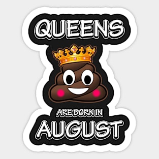 Queens Are Born In August - Cute Birthday Poop Emoji Sticker